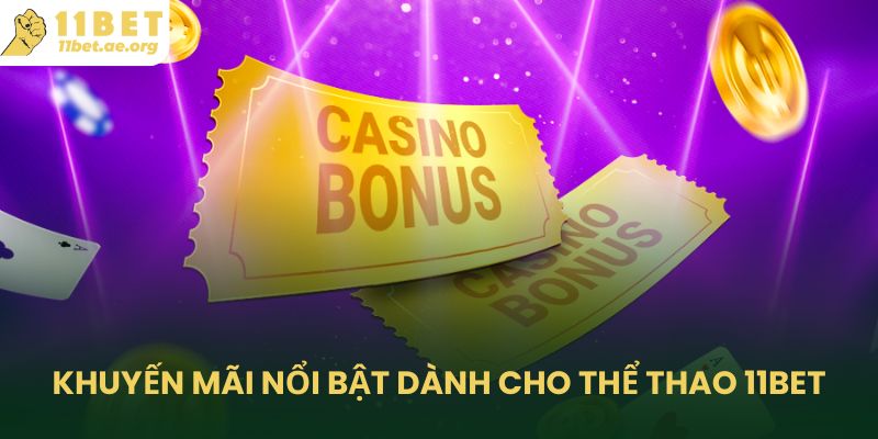 Khuyến mãi nổi bật dành cho thể thao 11bet
